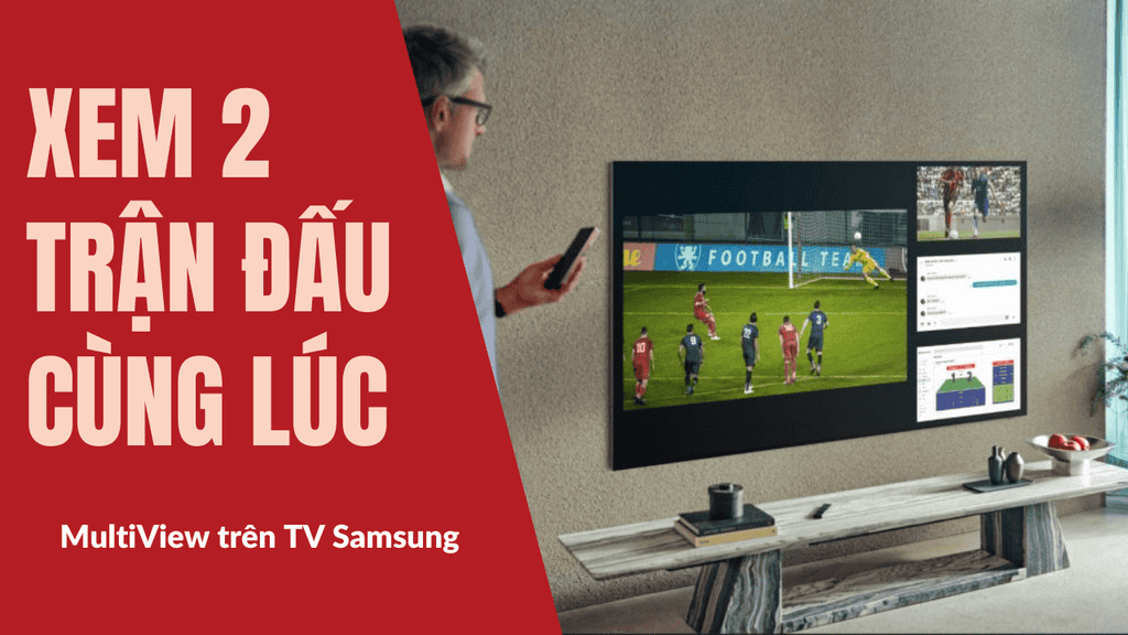 MultiView Samsung: giải pháp chia màn hình thú vị mùa Euro 2020 ảnh 1