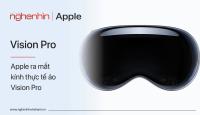 [WWDC 2023] Kính thực tế ảo hỗn hợp Apple Vision Pro  ra mắt, về Việt Nam giá không dưới 80 triệu
