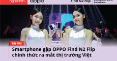 OPPO chính thức giới thiệu Find N2 Flip tại thị trường Việt Nam giá 20 triệu ưu đãi 5 triệu