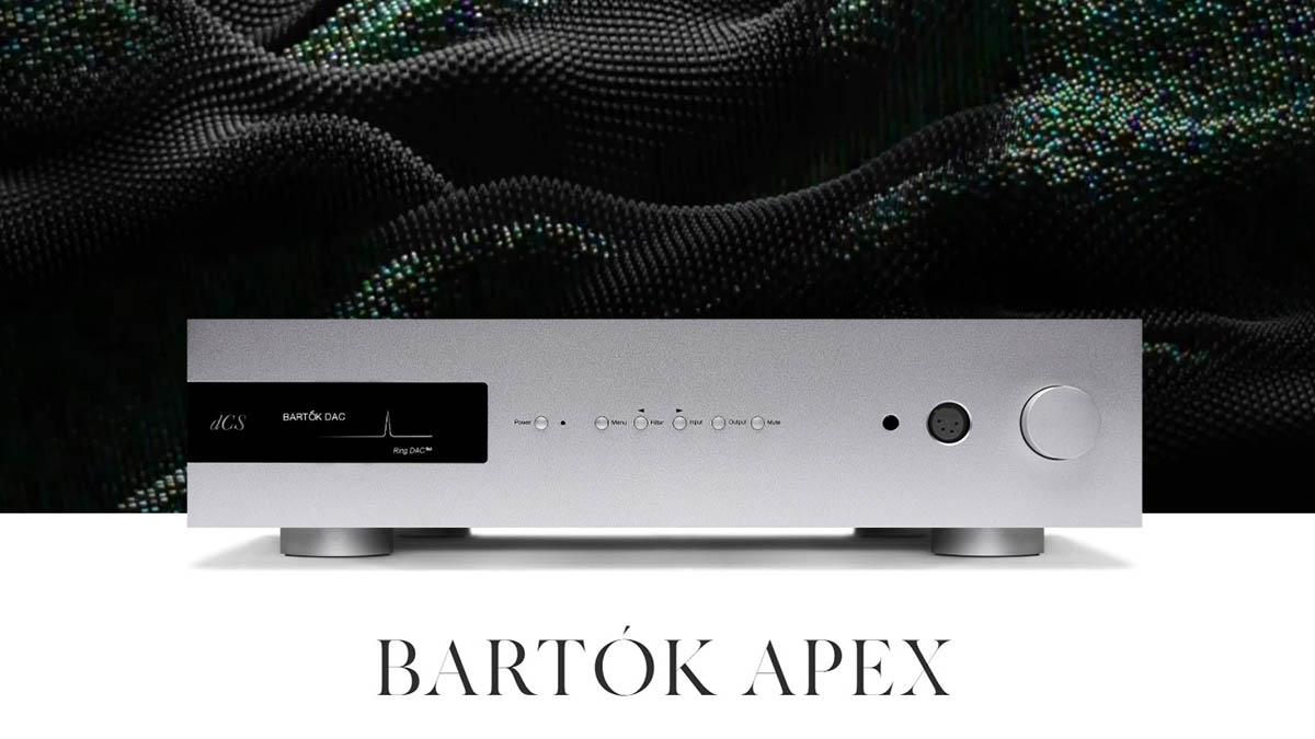 Tìm hiểu dCS Bartok APEX thế hệ mới: Bộ nguồn âm số hi-end hiện đại tinh vi, nhiều công nghệ kỹ thuật độc quyền