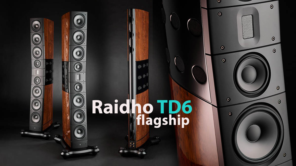 Khám phá siêu loa flagship Raidho TD6: “Cỗ máy thời gian nhạc tính” đầy tinh hoa!