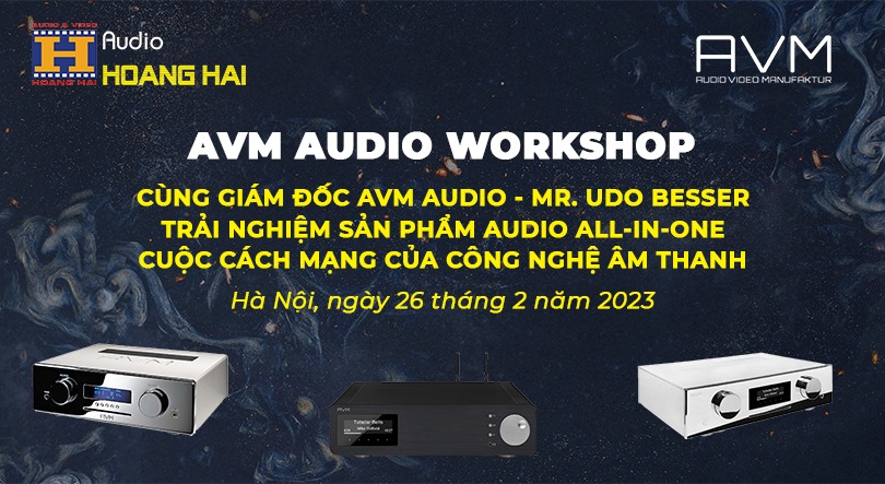 Đến Audio Hoàng Hải tham dự "AVM Audio workshop", trải nghiệm sản phẩm Audio All-in-One bởi chính Giám đốc AVM Audio - Mr. Udo Besser